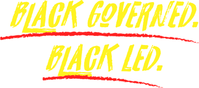 Black Governed. Black Led.